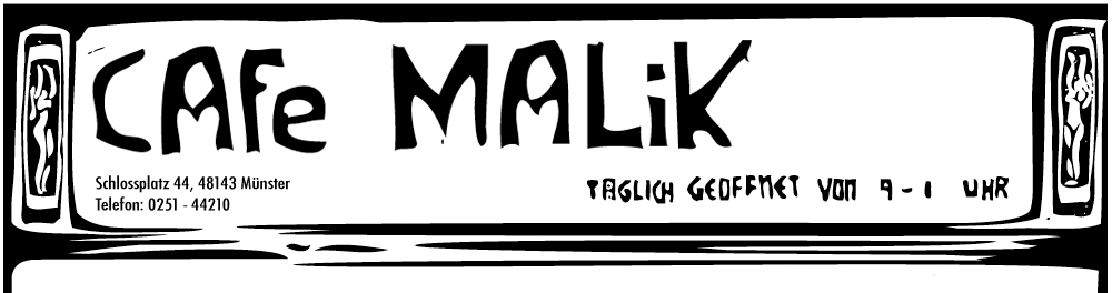 Cafe Malik - Täglich geöffnet 9 - 1 Uhr